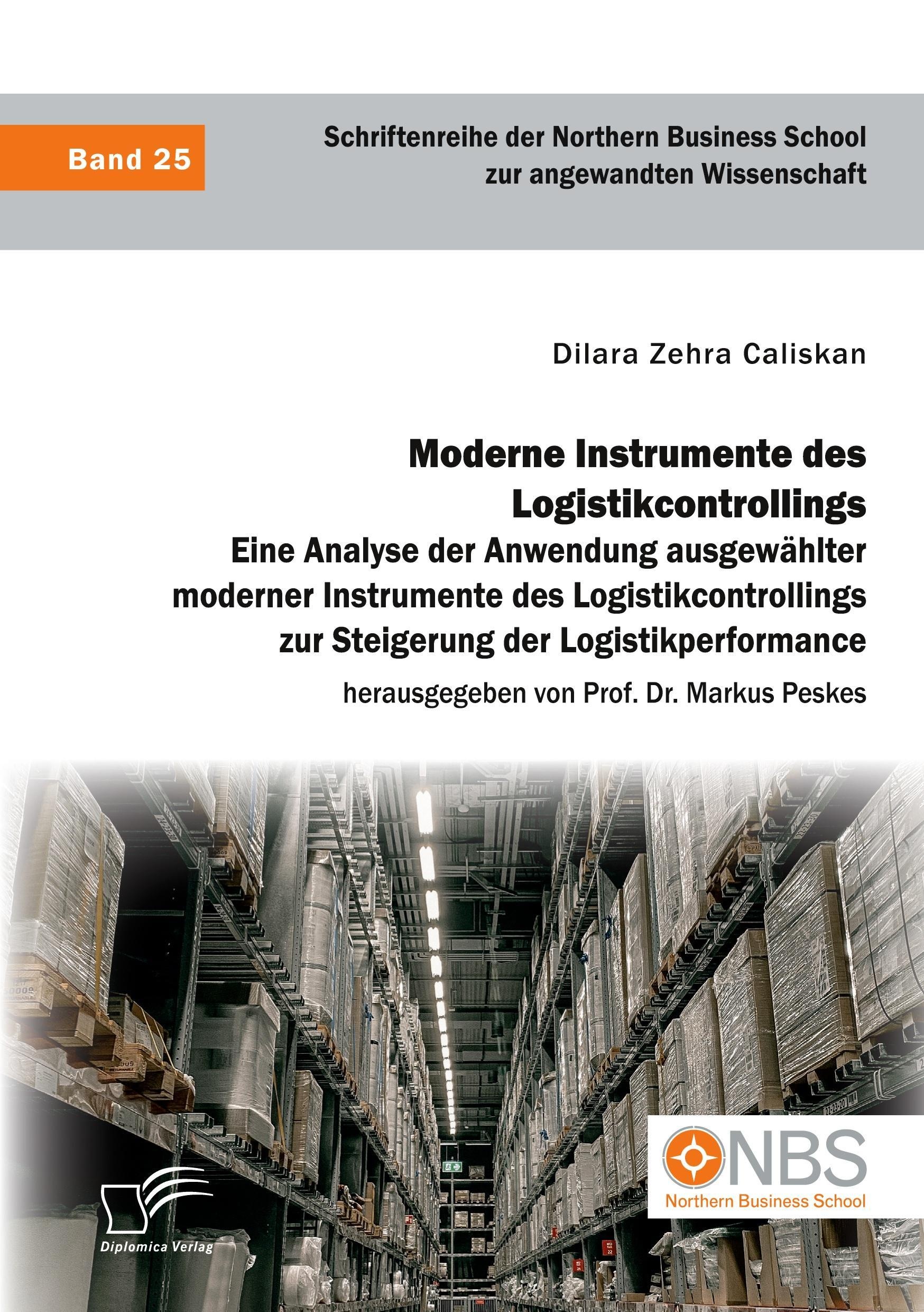 Moderne Instrumente Des Logistikcontrollings: Eine Analyse Der Anwendung Ausgewählter Moderner Instrumente Des Logistikcontrollings Zur Steigerung Der