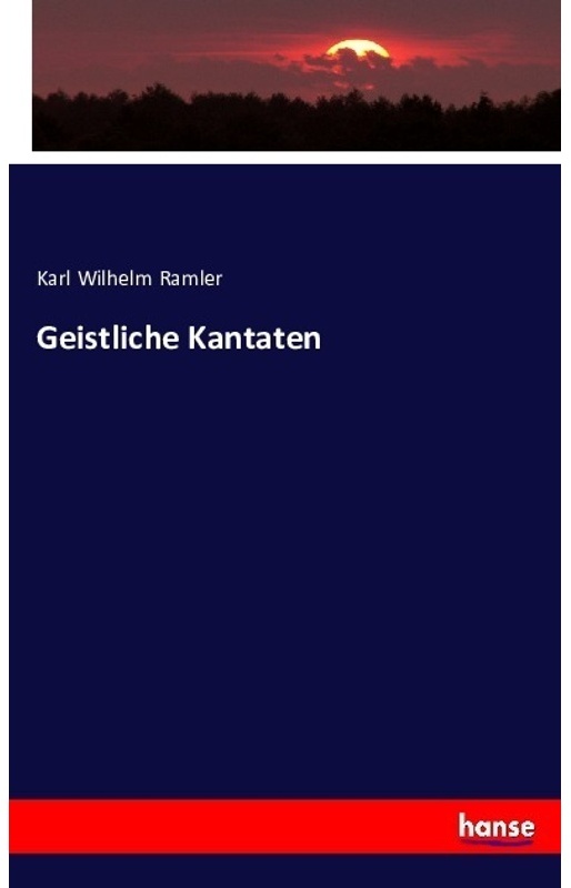 Geistliche Kantaten - Karl Wilhelm Ramler, Kartoniert (TB)