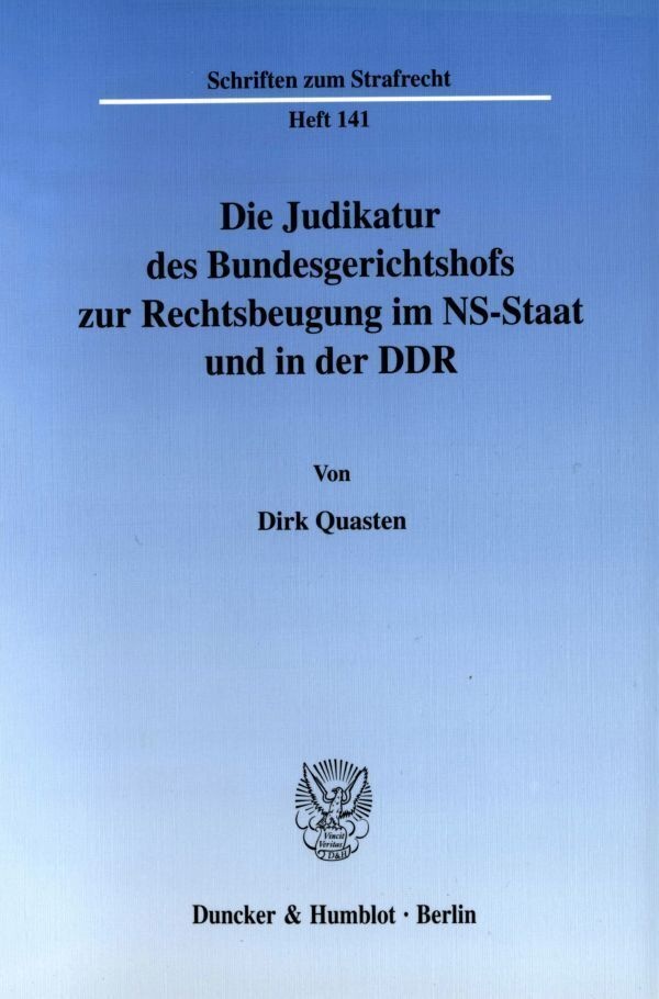 Die Judikatur Des Bundesgerichtshofs Zur Rechtsbeugung Im Ns-Staat Und In Der Ddr. - Dirk Quasten  Kartoniert (TB)