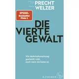 S. Fischer Verlag Die vierte Gewalt – Wie Mehrheitsmeinung gemacht wird, auch wenn sie keine ist