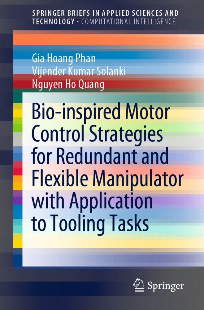 Bio-Inspired Motor Control Strategies For Redundant And Flexible Manipulator With Application To Tooling Tasks - Gia Hoang Phan  Vijender Kumar Solank