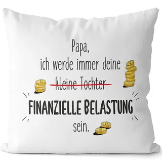 JUNIWORDS Kissen, Papa, ich werde Immer Deine, kleine Tochter, finanzielle Belastung Sein, 40 x 40 cm, 2-farbig, Weiß-Hellbraun