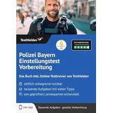 testhelden Polizei Bayern Einstellungstest Vorbereitung: Das Buch inkl. Online-Testtrainer von TestHelden