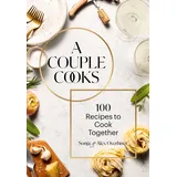 Chronicle Books A Couple Cooks: 100 Recipes to Cook Together