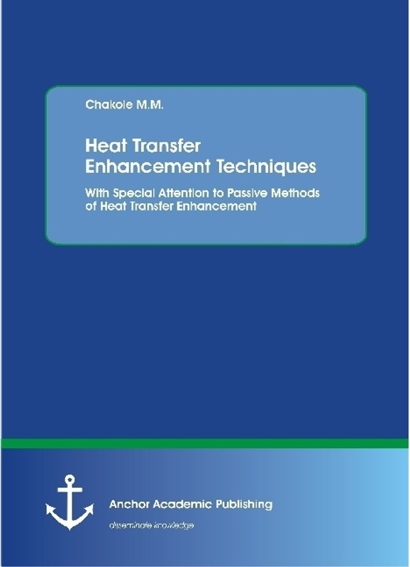 Heat Transfer Enhancement Techniques. With Special Attention To Passive Methods Of Heat Transfer Enhancement - M. M. Chakole, Kartoniert (TB)