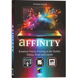 mitp Affinity (by Canva): Kreativer Praxiseinstieg in die Studios Vektor, Pixel und Layout (mitp Anwendungen)