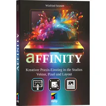 mitp Affinity (by Canva): Kreativer Praxiseinstieg in die Studios Vektor, Pixel und Layout (mitp Anwendungen)