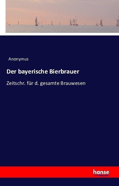 Der Bayerische Bierbrauer - Anonym  Kartoniert (TB)