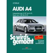 Delius Klasing Verlag Audi A4, Limousine 12/07-8/15, Avant 3/08-8/15: So wird's gemacht - Band 147