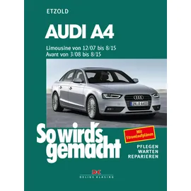 Delius Klasing Verlag Audi A4, Limousine 12/07-8/15, Avant 3/08-8/15: So wird's gemacht - Band 147