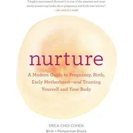 Knv Besorgung Nurture: A Modern Guide to Pregnancy, Birth, Early Motherhood-and Trusting Yourself and Your Body