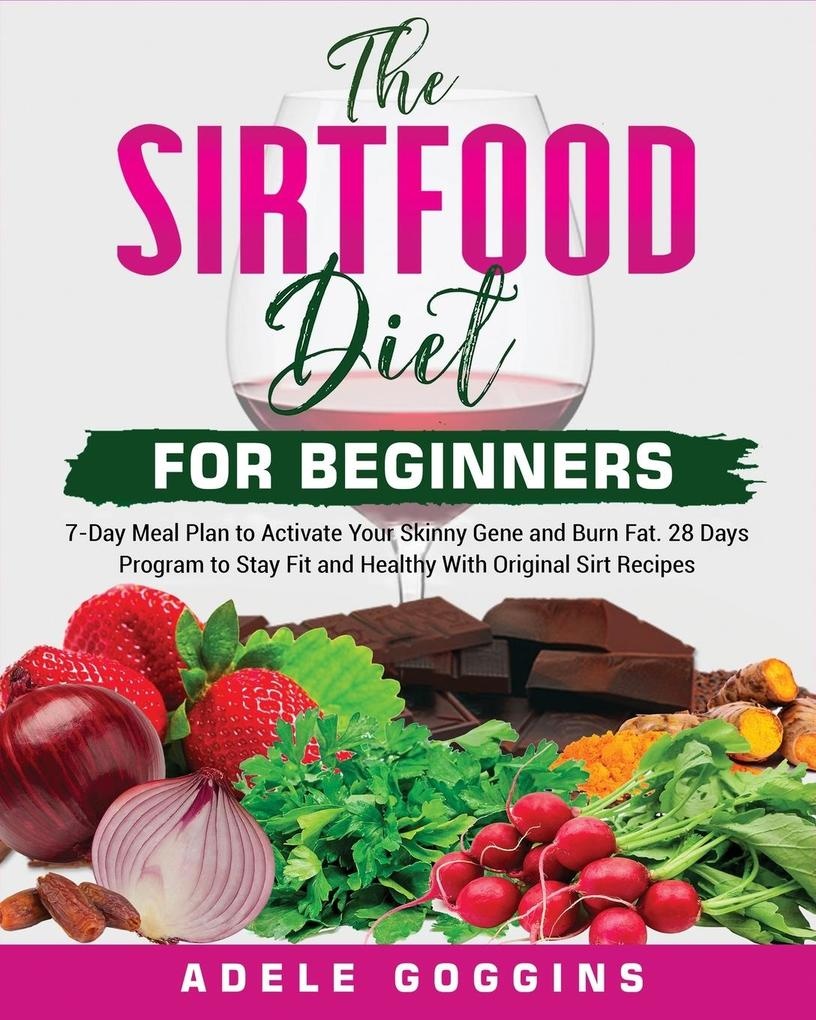The Sirtfood Diet For Beginners: Taschenbuch von Adele Goggins