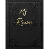 Independently published My Recipes: Blank Recipe Journal to write in your own recipes,Favorite Recipes blank cookbook | Beautiful Black Gold cover (100+Recipe Collector and Organizer Journal)