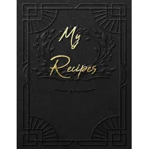 Independently published My Recipes: Blank Recipe Journal to write in your own recipes,Favorite Recipes blank cookbook | Beautiful Black Gold cover (100+Recipe Collector and Organizer Journal)