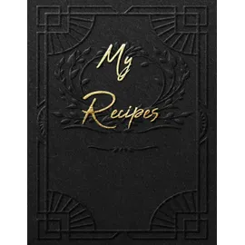 Independently published My Recipes: Blank Recipe Journal to write in your own recipes,Favorite Recipes blank cookbook | Beautiful Black Gold cover (100+Recipe Collector and Organizer Journal)
