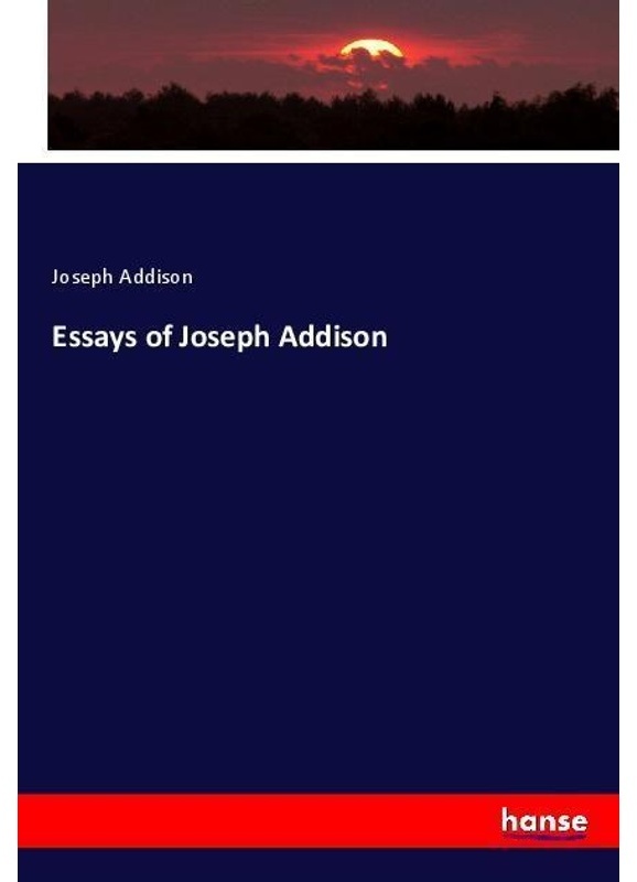 Essays Of Joseph Addison - Joseph Addison, Kartoniert (TB)