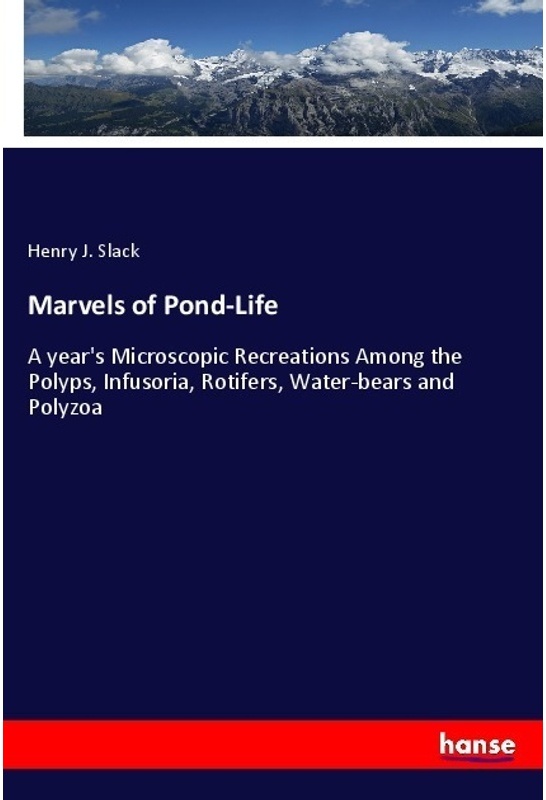 Marvels Of Pond-Life - Henry J. Slack  Kartoniert (TB)