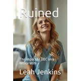 Independently published Ruined: The Impact of BBC on a White Wife