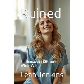 Independently published Ruined: The Impact of BBC on a White Wife