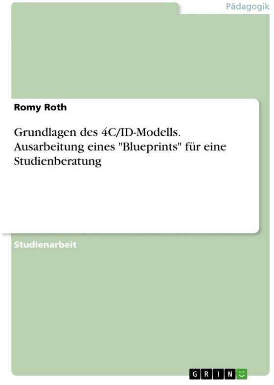 Grundlagen Des 4C/Id-Modells. Ausarbeitung Eines "Blueprints" Für Eine Studienberatung - Romy Roth  Kartoniert (TB)