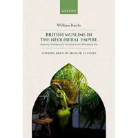 Oxford University Press British Muslims in the Neoliberal Empire