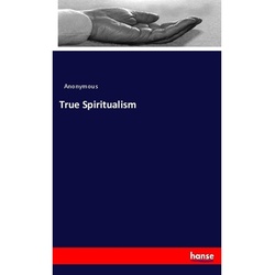 True Spiritualism - Anonym, Kartoniert (TB)