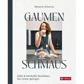TYROLIA Gesellschaft m. b. H. Gaumenschmaus: Süße & herzhafte Backideen, die immer gelingen. Für mehr Freude, Glück und Leichtigkeit in der Küche. Mit vielen Ideen für alle Anlässe.