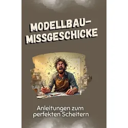 Modellbau-Missgeschicke