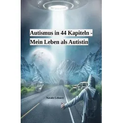 Autismus in 44 Kapiteln - Mein Leben als Autistin