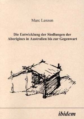 Die Entwicklung Der Siedlungen Der Aborigines In Australien Bis Zur Gegenwart - Marc Lenzen  Kartoniert (TB)