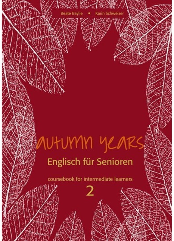 Autumn Years.  Englisch Für Senioren. 2 Coursebook For Intermediate Learners  M. Audio-Cd - Beate Baylie  Karin Schweizer  Kartoniert (TB)