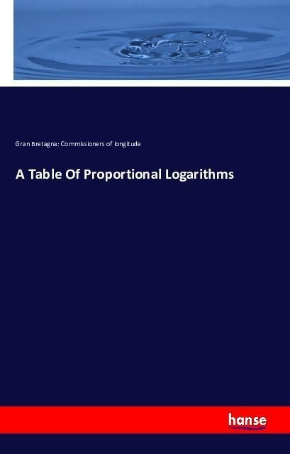 A Table Of Proportional Logarithms - Gran Bretagna: Commissioners of longitude  Kartoniert (TB)