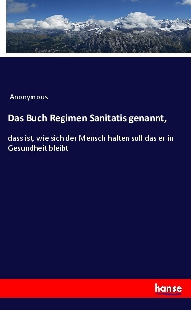 Das Buch Regimen Sanitatis Genannt  - Anonym  Kartoniert (TB)