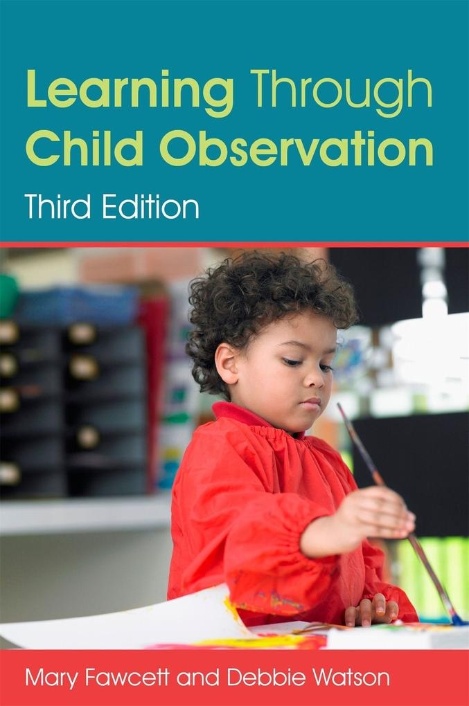 Learning Through Child Observation Third Edition: eBook von Mary Fawcett/ Debbie Watson