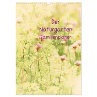 Calvendo Der Naturgarten Familienplaner (Wandkalender 2026 DIN A3 hoch),