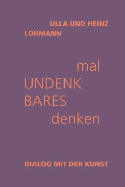 Mal Undenkbares Denken - Ulla Lohmann  Heinz Lohmann  Gebunden