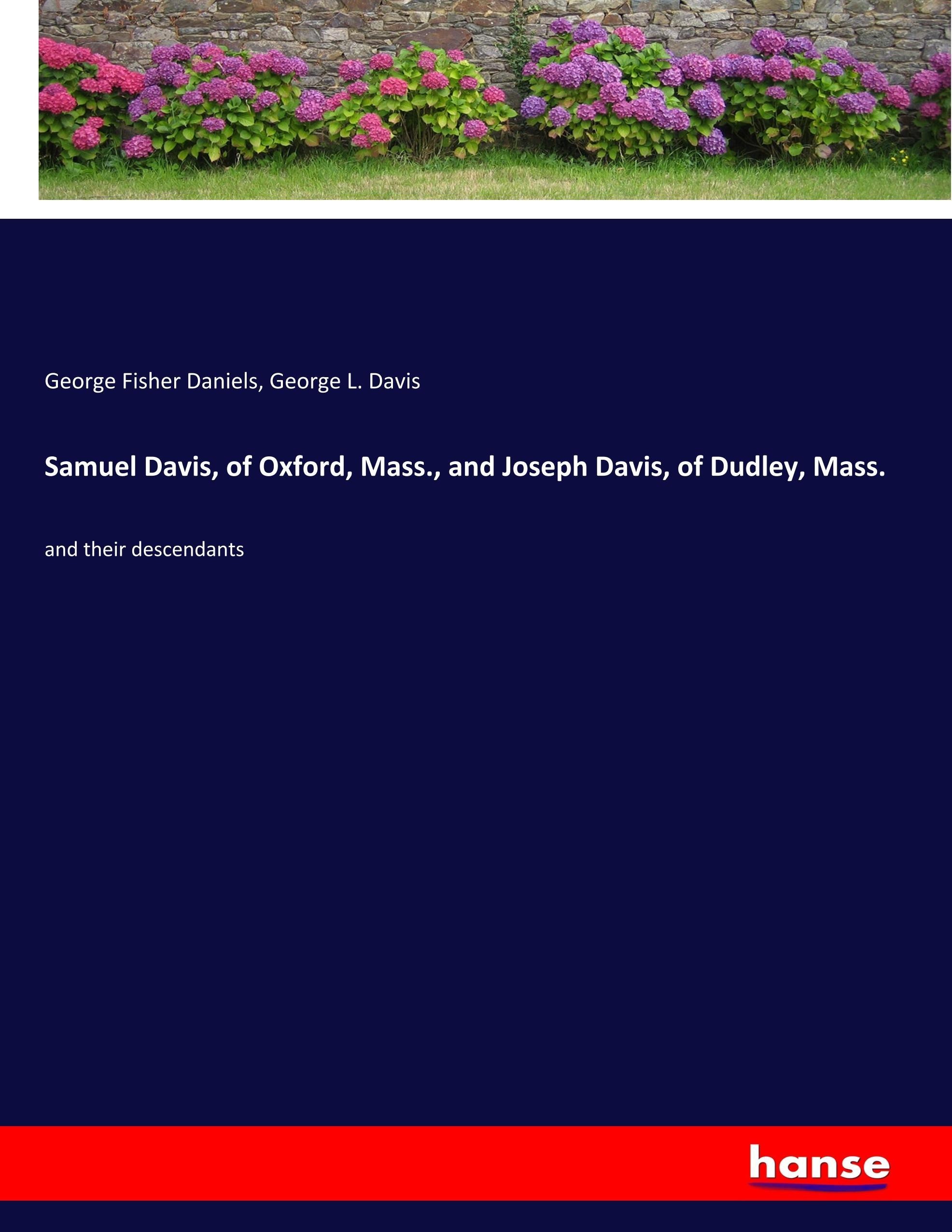 Samuel Davis  Of Oxford  Mass.  And Joseph Davis  Of Dudley  Mass. - George Fisher Daniels  George L. Davis  Kartoniert (TB)