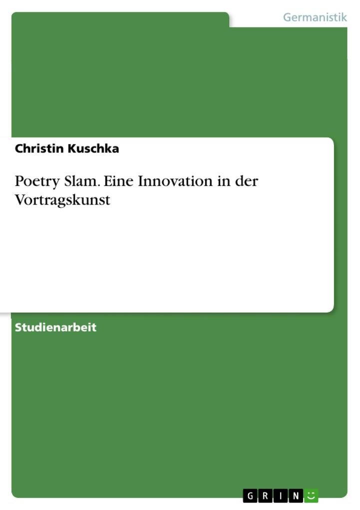 Poetry Slam. Eine Innovation in der Vortragskunst: eBook von Christin Kuschka