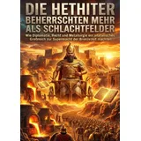 epubli Die Hethiter Beherrschten Mehr als Schlachtfelder
