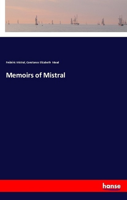 Memoirs Of Mistral - Frédéric Mistral  Constance Elizabeth Maud  Kartoniert (TB)