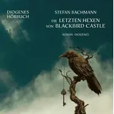 Diogenes Verlag AG Die letzten Hexen von Blackbird Castle