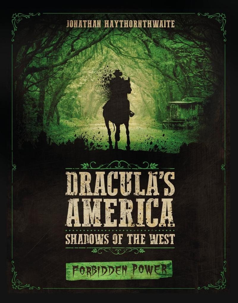 Dracula's America: Shadows of the West: Forbidden Power: eBook von Jonathan Haythornthwaite