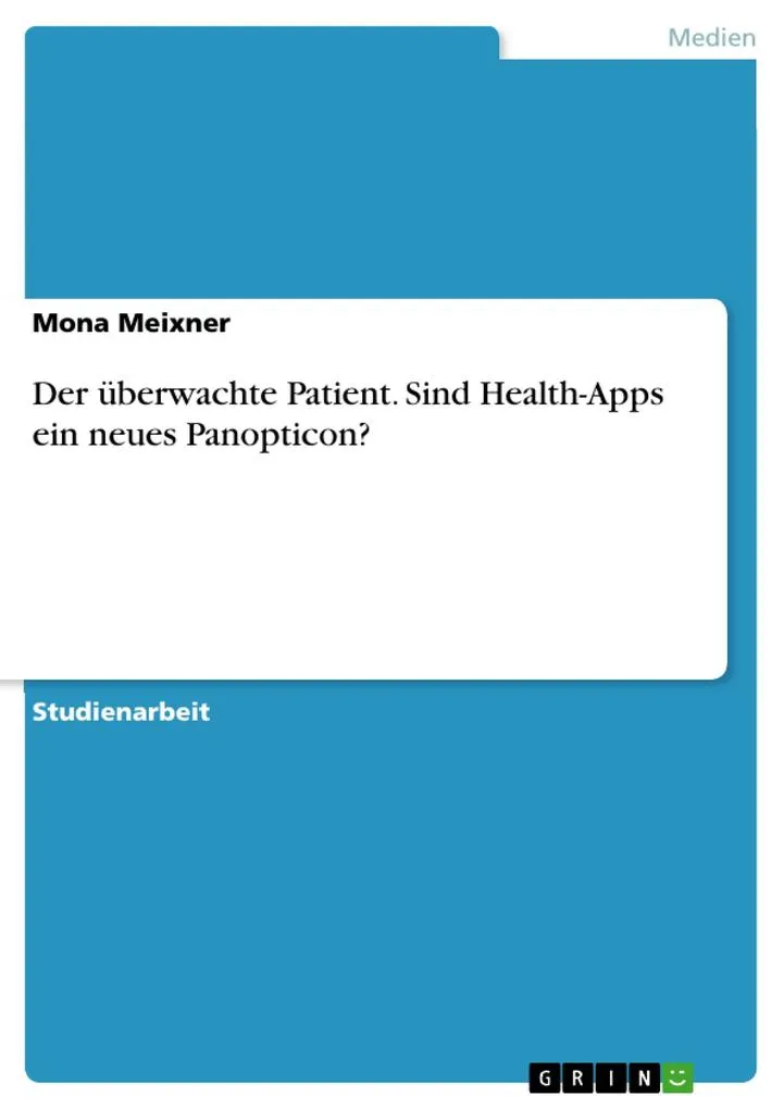 Der überwachte Patient. Sind Health-Apps ein neues Panopticon?: eBook von Mona Meixner