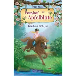 LOEWE VERLAG 978-3-7432-0410-2 Young, Ponyhof Apfelblüte (Band 15) - Glaub an dich, Juli