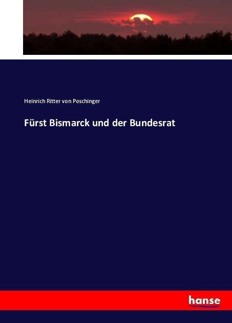 Fürst Bismarck Und Der Bundesrat - Heinrich von Poschinger  Kartoniert (TB)