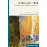 Brill Schöningh Streit um die Freiheit: Philosophische und theologische Perspektiven
