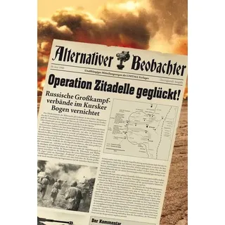 Alternativer Beobachter: Operation Zitadelle geglückt! von Martin Schempp / HJB Verlag & Shop KG / Buch