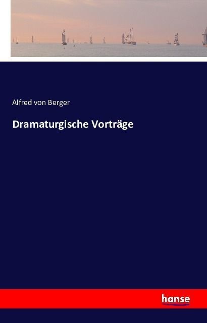 Dramaturgische Vorträge - Alfred von Berger  Kartoniert (TB)
