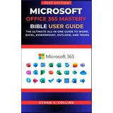 Microsoft Office 365 Mastery Bible User Guide 2026 Edition: The Ultimate All-in-One Guide to Word, Excel, PowerPoint, Outlook, and Teams
