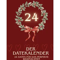 Independently published Der Datekalender – 24 Dates für das perfekte Weihnachten | Adventskalender für Paare Buch | Romantische Ideen, Spiele & Aktivitäten | Geschenk für sie & ihn zu Weihnachten | Paarbuch Zweisamkeit
